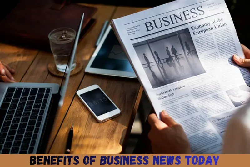 benefits of business news today