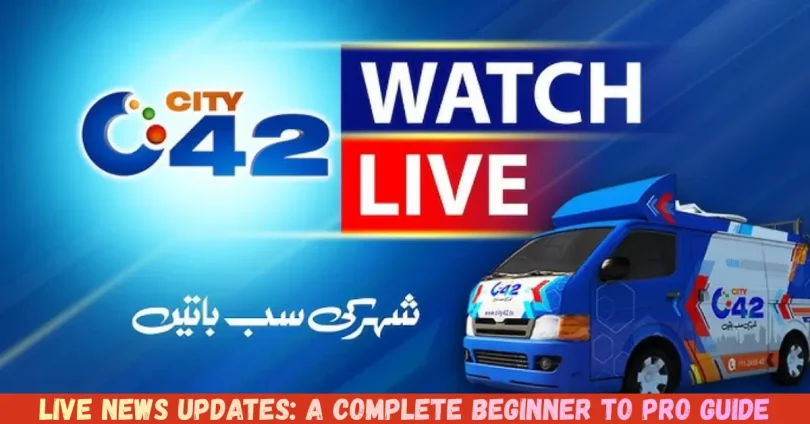 live news updates a complete beginner to pro guide