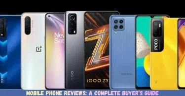 mobile phone reviews a complete buyer’s guide