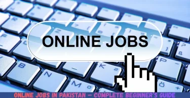 online jobs in pakistan – complete beginner’s guide