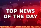 today news update – latest headlines you should know